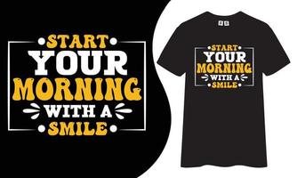 motiverande och inspirerande t-shirt design. Start din morgon- med en leende citat t skjorta design. vektor