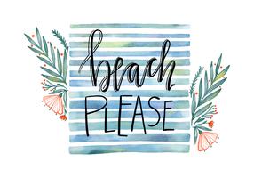 Beach Bitte Aquarell Zitat mit Blättern und Blumen Vector