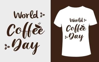 kaffe kopp eller värld kaffe dag t-shirt design med kaffe kopp vektor