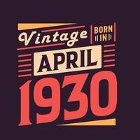 vintage geboren im april 1930. geboren im april 1930 retro vintage geburtstag vektor