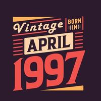 vintage geboren im april 1997. geboren im april 1997 retro vintage geburtstag vektor