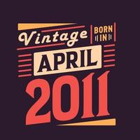 vintage geboren im april 2011. geboren im april 2011 retro vintage geburtstag vektor