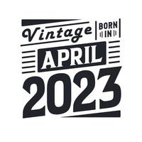 årgång född i april 2023. född i april 2023 retro årgång födelsedag vektor