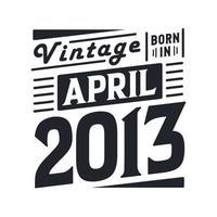 vintage geboren im april 2013. geboren im april 2013 retro vintage geburtstag vektor