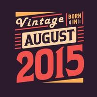 vintage geboren im august 2015. geboren im august 2015 retro vintage geburtstag vektor