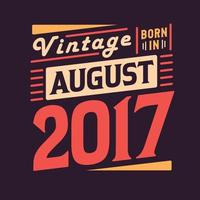 vintage geboren im august 2017. geboren im august 2017 retro vintage geburtstag vektor
