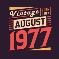 vintage geboren im august 1977. geboren im august 1977 retro vintage geburtstag vektor