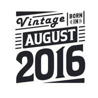 vintage geboren im august 2016. geboren im august 2016 retro vintage geburtstag vektor