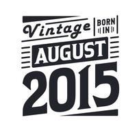vintage geboren im august 2015. geboren im august 2015 retro vintage geburtstag vektor