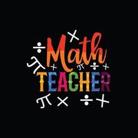 Mathe-Lehrer-Vektor-T-Shirt-Design. Mathe-T-Shirt-Design. kann für bedruckte Tassen, Aufkleberdesigns, Grußkarten, Poster, Taschen und T-Shirts verwendet werden. vektor