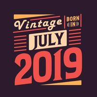 vintage geboren im juli 2019. geboren im juli 2019 retro vintage geburtstag vektor