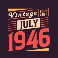 vintage geboren im juli 1946. geboren im juli 1946 retro vintage geburtstag vektor