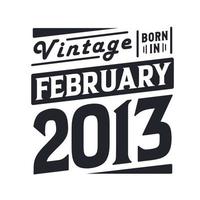 vintage geboren im februar 2013. geboren im februar 2013 retro vintage geburtstag vektor
