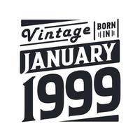 vintage geboren im januar 1999. geboren im januar 1999 retro vintage geburtstag vektor