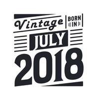 vintage geboren im juli 2018. geboren im juli 2018 retro vintage geburtstag vektor
