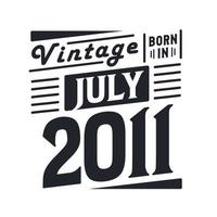 vintage geboren im juli 2011. geboren im juli 2011 retro vintage geburtstag vektor