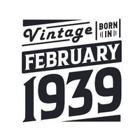 vintage geboren im februar 1939. geboren im februar 1939 retro vintage geburtstag vektor