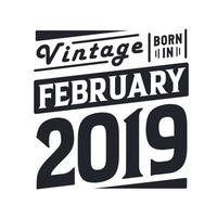 vintage geboren im februar 2019. geboren im februar 2019 retro vintage geburtstag vektor