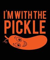 Ich bin mit dem Pickle-T-Shirt-Design vektor