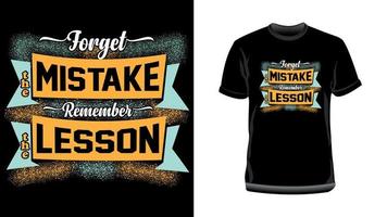 Vergessen Sie den Fehler, erinnern Sie sich an die Lektion - motivierendes Typografie-T-Shirt-Design, inspirierende Typografie-Zitate für T-Shirt-Designdruck vektor