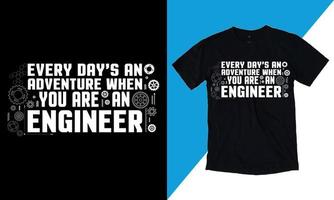 Jeder Tag ist ein Abenteuer, wenn Sie ein Ingenieur sind, ich habe keine Lebenszitate, ist bereit, auf T-Shirt-Vektor, Mechanikergeschenk, T-Shirt-Vektor zu drucken - Typografie, Vintage, vektor