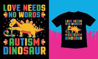 kärlek behov Nej ord - dinosaurie autism t-shirt design, autism vektor, autism älskare tshirt. vektor