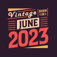 vintage geboren im juni 2023. geboren im juni 2023 retro vintage geburtstag vektor
