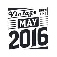 vintage geboren im mai 2016. geboren im mai 2016 retro vintage geburtstag vektor