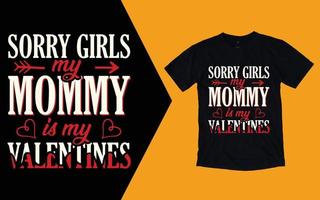 Tut mir leid, Mädchen, Mama ist mein Valentinsgruß-T-Shirt vektor