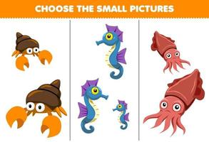 Bildungsspiel für Kinder Wählen Sie das kleine Bild des niedlichen Cartoon-Einsiedlerkrebs-Seepferdchen-Tintenfischs zum Ausdrucken des Unterwasser-Arbeitsblatts vektor