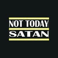 nicht heute Satan, trendiges T-Shirt-Design andere Verwendungen vektor