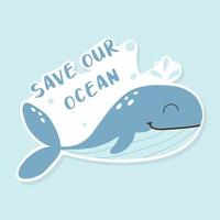 Öko-Aufkleber retten unseren Ozean. den Ozean nicht verschmutzen. niedlicher Walaufkleber. Vektor-Illustration. flacher handgezeichneter Stil. vektor
