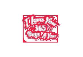 ich liebe dich 365 tage im jahr t-shirt und aufkleber designvorlage vektor