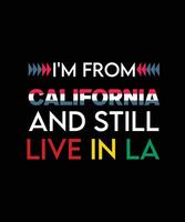 jag är från kalifornien och fortfarande leva i la. färgrik typografi t-shirt design vektor