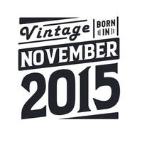 vintage geboren im november 2015. geboren im november 2015 retro vintage geburtstag vektor