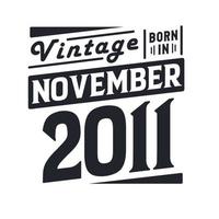 vintage geboren im november 2011. geboren im november 2011 retro vintage geburtstag vektor