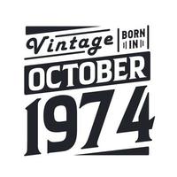 vintage geboren im oktober 1974. geboren im oktober 1974 retro vintage geburtstag vektor