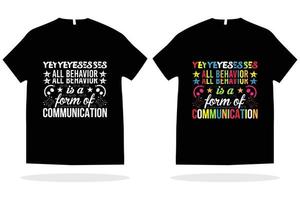 moderne typografiebeschriftung zitiert t-shirt design vektorvorlage. ja alles Verhalten ist eine Form des Kommunikationst-shirts vektor