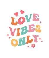 Love Vibes Only Schriftzug Zitat für T-Shirt-Design vektor