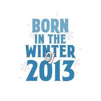 född i de vinter- av 2013 födelsedag citat design för de vinter- av 2013 vektor