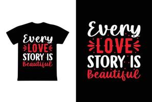 Jede Liebesgeschichte ist ein wunderschönes T-Shirt-Design, eine Valentinstag-T-Shirt-Designvorlage vektor