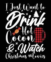 Ich will nur heißen Cocon trinken und Weihnachtsfilme schauen vektor