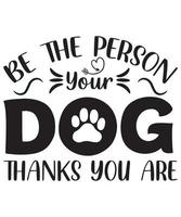 Sei die Person, die du Hund bist, danke, dass du bist vektor