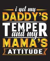 Ich habe das Temperament meines Vaters und das T-Shirt-Design meiner Mutter vektor