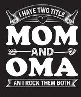 Ich habe zwei Titel, Mama und Oma, und ich rocke sie beide vektor
