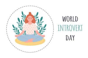 värld introvert dag. kvinna Sammanträde i lotus placera. personlig Plats begrepp. meditation, avslappning. vektor
