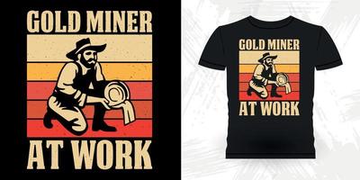 Goldgräber bei der Arbeit lustiger Goldgräber Vintager Goldwaschen Retro Vintager T-Shirt Entwurf vektor