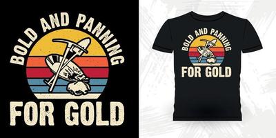 mutig und nach Gold waschend lustiger Goldgräberweinlese Retro- Vintager T - Shirtentwurf des Goldwaschens vektor