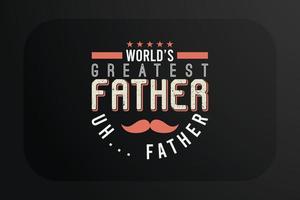 Vatertags-T-Shirt der größte Vater der Welt uh… Vater vektor