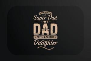 fäder dag t-shirt design jag am inte en superhjälte jag am en pappa med en super dotter vektor